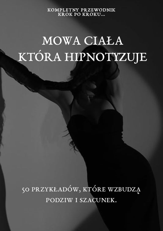 Mowa Ciała, Która Hipnotyzuje: 50 Przykładów, Które Wzbudzą Podziw i Szacunek.