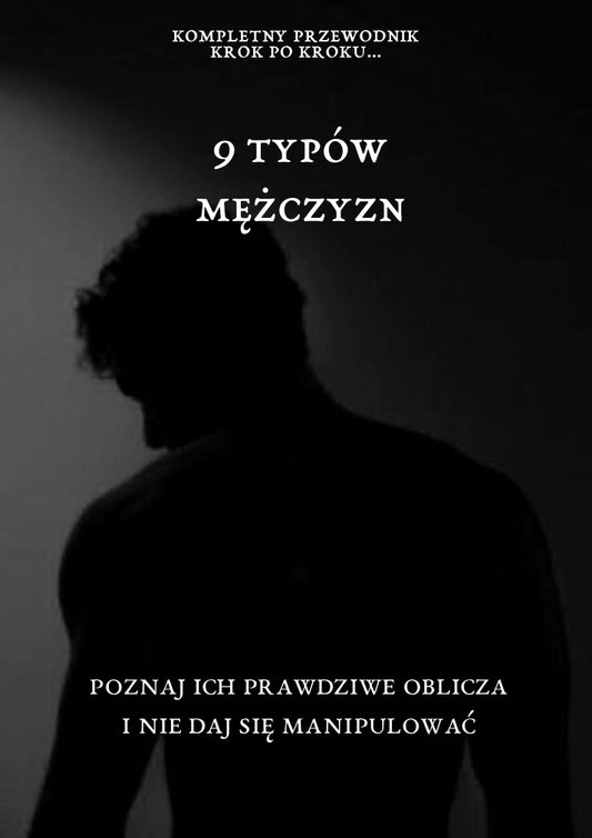 9 Typów Mężczyzn: Odkryj ich prawdziwe intencje i nie daj się zaskoczyć