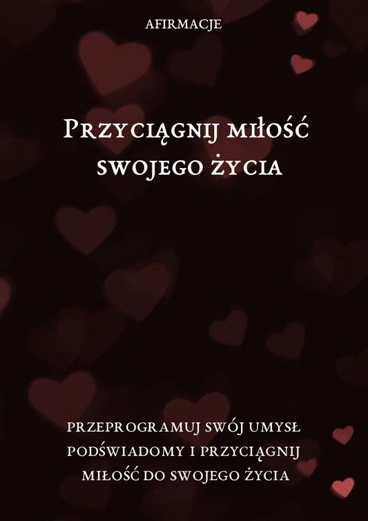 Afirmacje: Przyciągnij Miłość Swojego Życia [AUDIO]