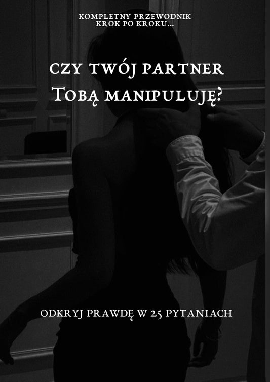 Test w 25 pytaniach: Sprawdź, Czy Twój Partner Tobą Manipuluje